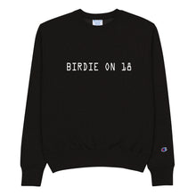 Load image into Gallery viewer, BIRDIE ON 18 - Champion Sweatshirt
